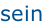 sein